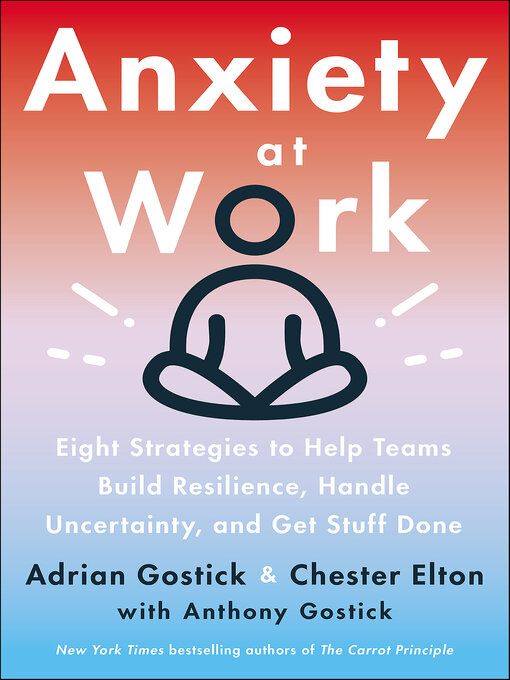 Title details for Anxiety at Work by Adrian Gostick - Available
